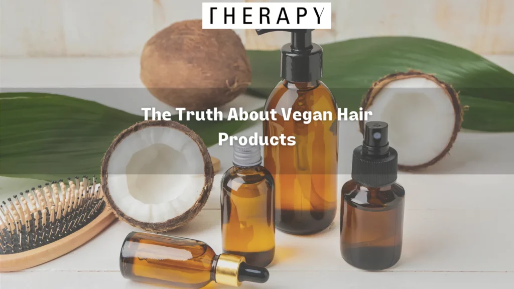 The Truth About Vegan Hair Products